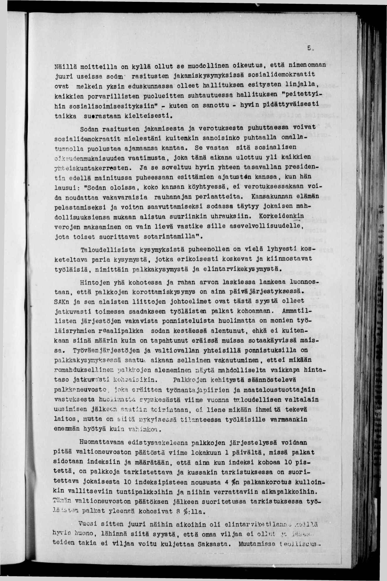 5 Nällä mottella on kyllä ollut se muodollnen okeutus, että nmenomaan juur usessa soda* rastusten jakamskysymyksssä sosaldemokraatt ovat melken yksn eduskunnassa olleet halltuksen estysten lnjalla,
