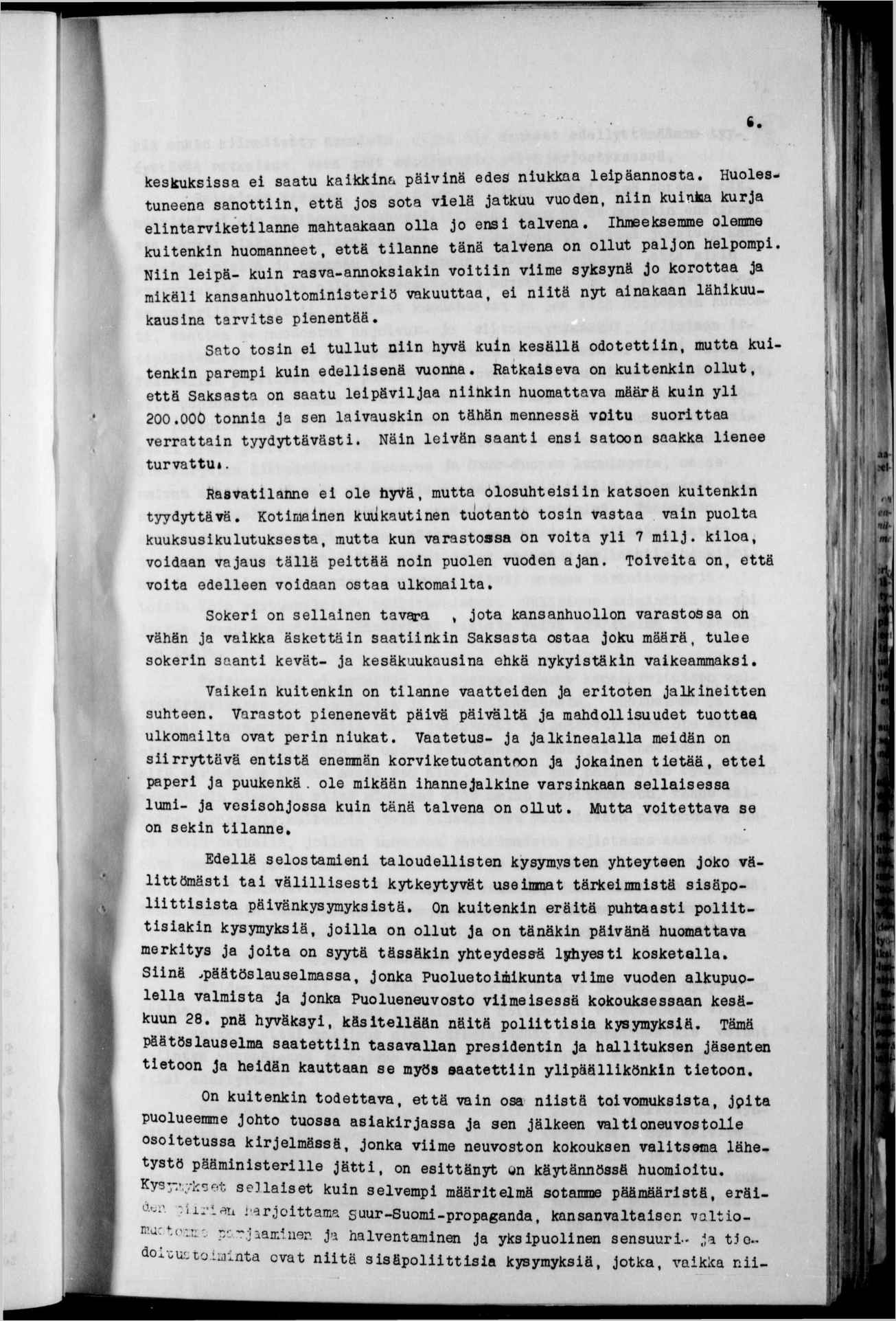 B3BBRM 6. m 1 keskuksssa e saatu kakkne, pävnä edes nukkaa lepäannosta. Huolestuneena sanottn, että jos sota velä jatkuu vuoden, nn kunka kurja elntarvketlanne nahtaakaan olla jo ens talvena.