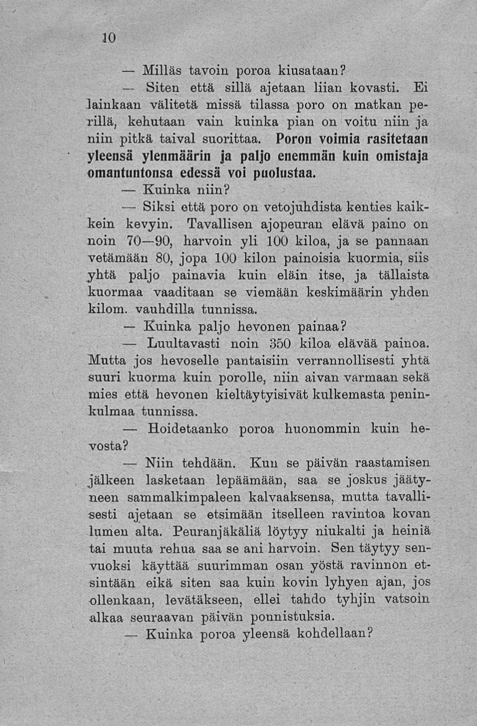 Milläs Siten Siksi Luultavasti Hoidetaanko Niin tavoin poroa kiusataan? että sillä ajetaan liian kovasti.