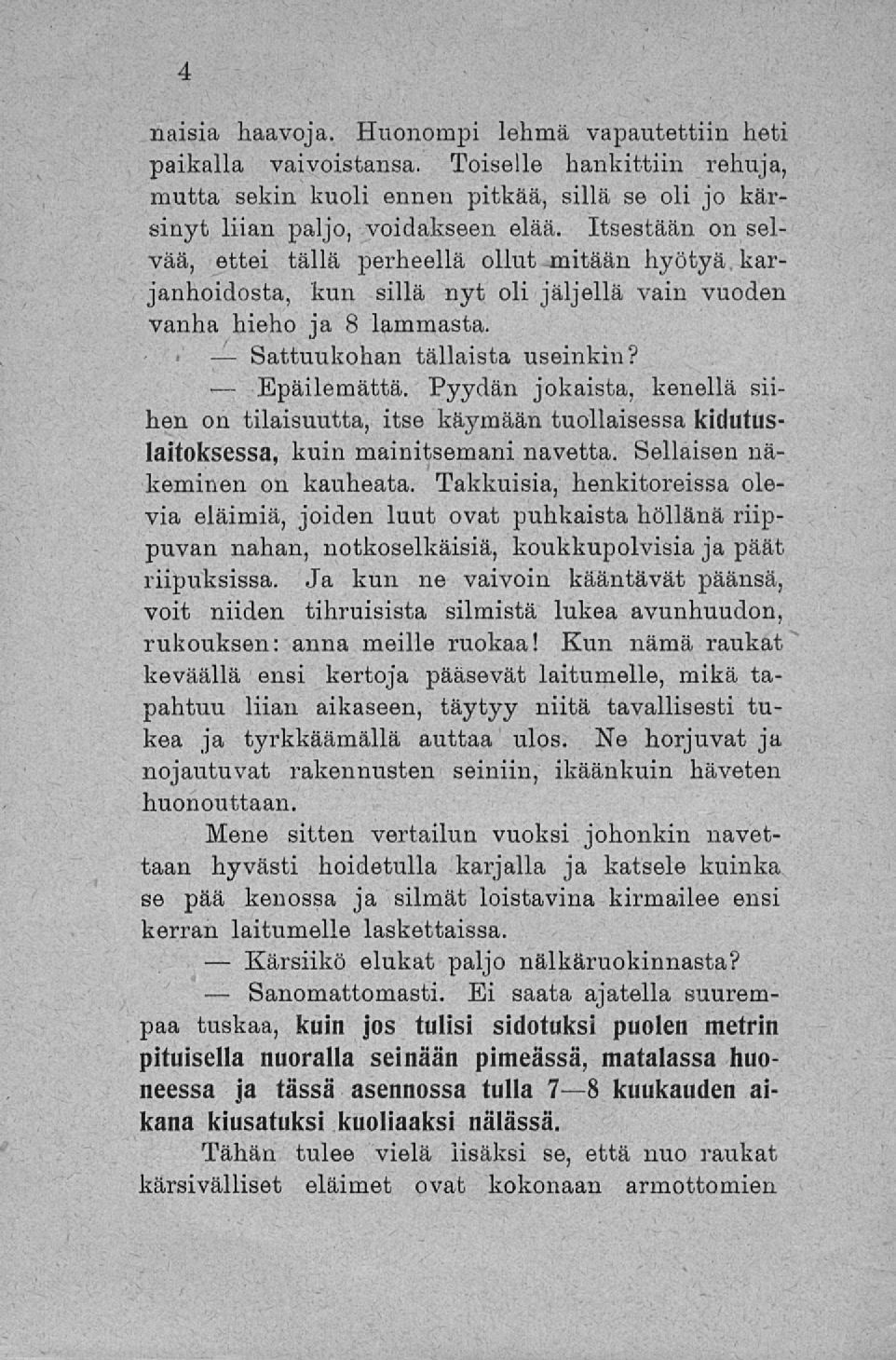 Sattuukohan Kärsiikö Sanomattomasti. naisia haavoja. Huonompi lehmä vapautettiin heti paikalla vaivoistansa.