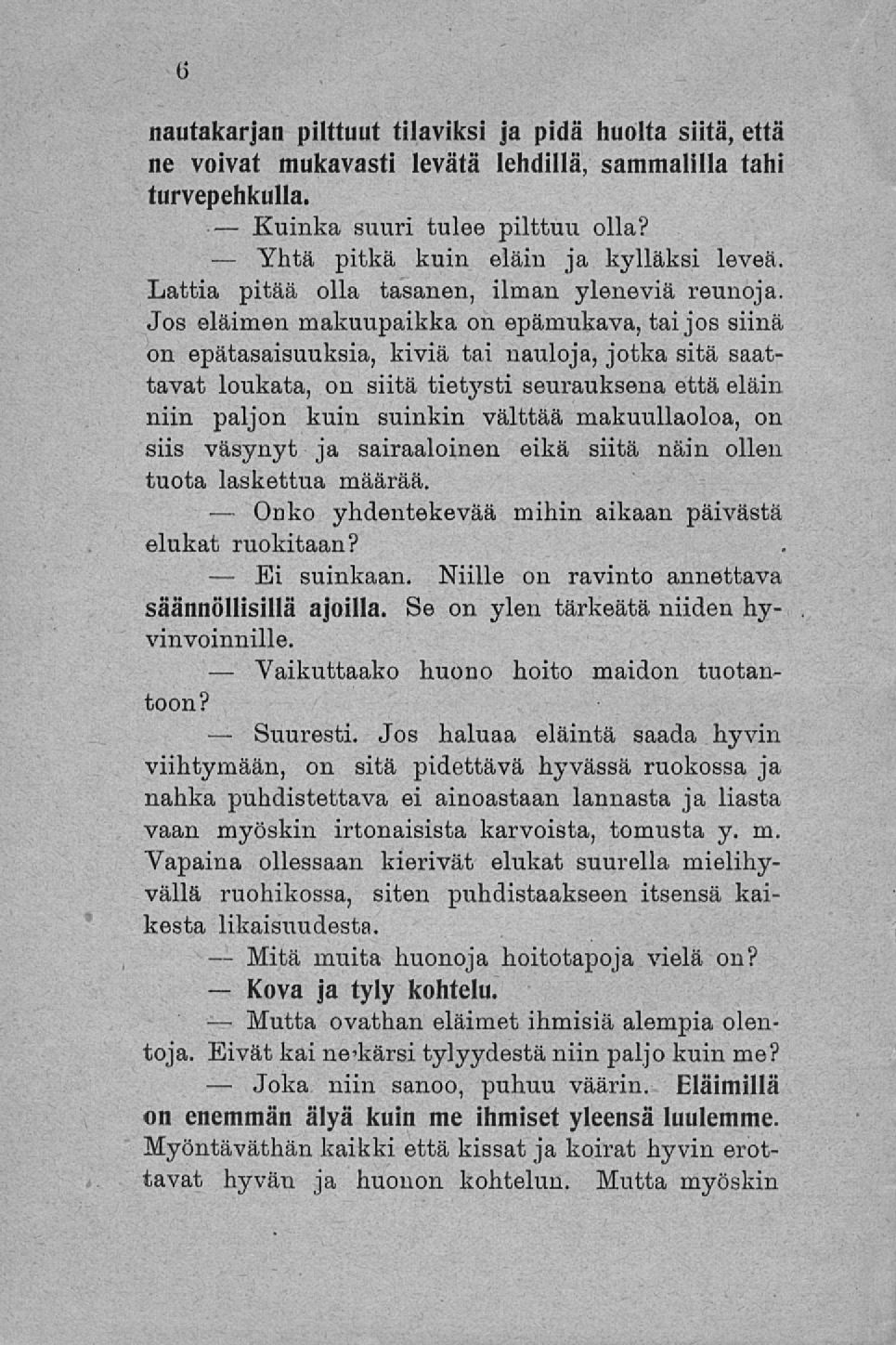 Yhtä Onko Ei Suuresti. Mitä Kova Mutta Joka nautakarjan pilttuut tilaviksi ja pidä huolta siitä, että ne voivat mukavasti levätä lehdillä, sammalilla tahi turvepehkulla. suuri tulee pilttuu olla?
