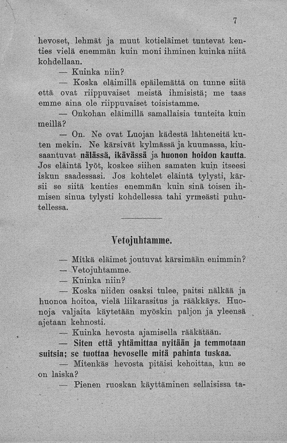 Onkohan On. Mitkä Koska Siten Mitenkäs Pienen Vetojuhtamme. hevoset, lehmät ja muut kotieläimet tuntevat kenties vielä enemmän kuin moni ihminen kuinka niitä kohdellaan. niin?