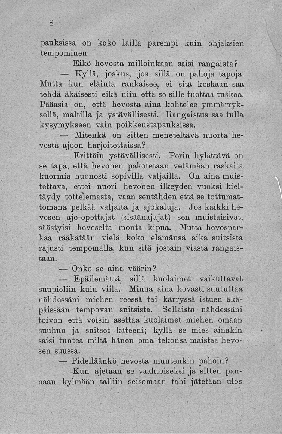Eikö Kyllä, Mitenkä Erittäin Onko Epäilemättä, Pidelläänkö Kun pauksissa on koko lailla parempi kuin ohjaksien tempominen. hevosta milloinkaan saisi rangaista? joskus, jos sillä on pahoja tapoja.