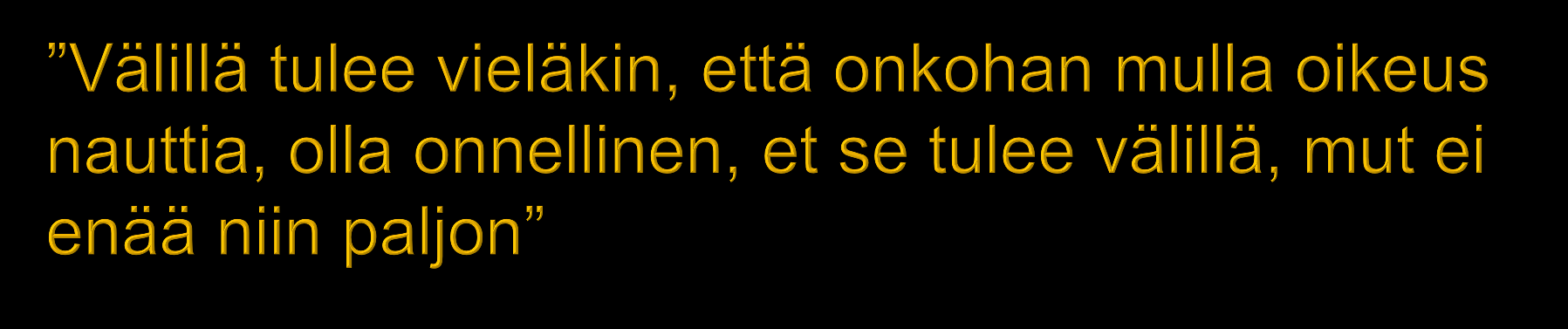 Elämään liittyi haasteita, toisaalta myös paljon onnistumisia ja saavutuksia Elämään liittyneet haasteet olivat edellyttäneet vanhemmilta rohkeutta ja voimia