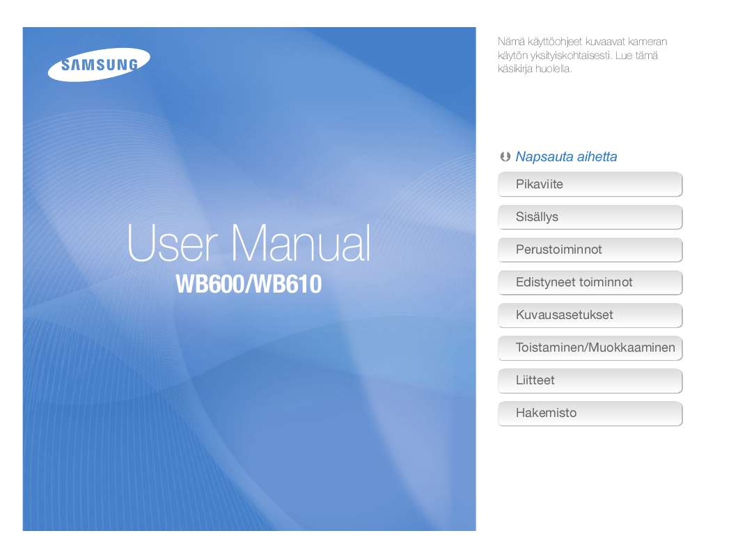 ). Yksityiskohtaiset käyttöohjeet ovat käyttäjänoppaassa Käyttöohje SAMSUNG WB600 Käyttöohjeet SAMSUNG WB600 Käyttäjän opas