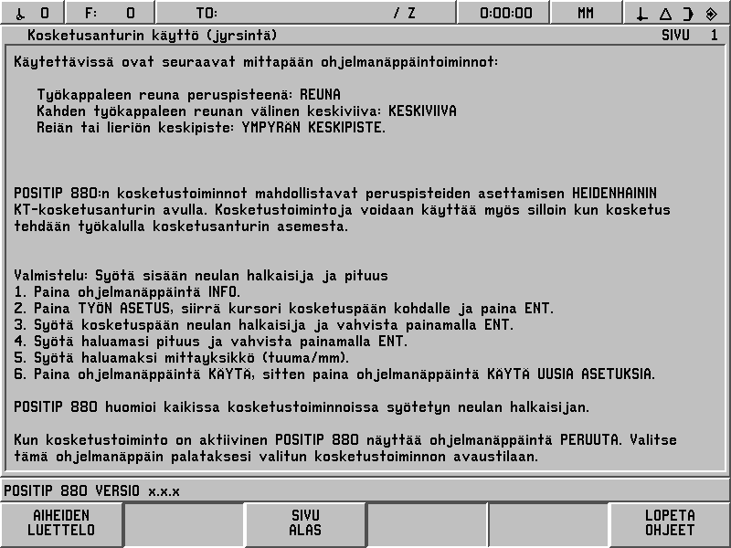 I 2 Työskentely POSITIP 880: lla Alkuvalmistelut Näytön käyttöohjeet (OHJE-tapa) Käyttöohjeissa annetaan tietoa ja opastusta kaikkiin tilanteisiin. Katso Kuva. I.14 & Kuva. I.15.