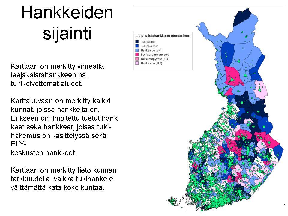 7 Kuten kartasta havaitaan, ovat hankkeet pisimmällä Keski-Suomessa, Pohjois-Savossa ja Kainuussa.