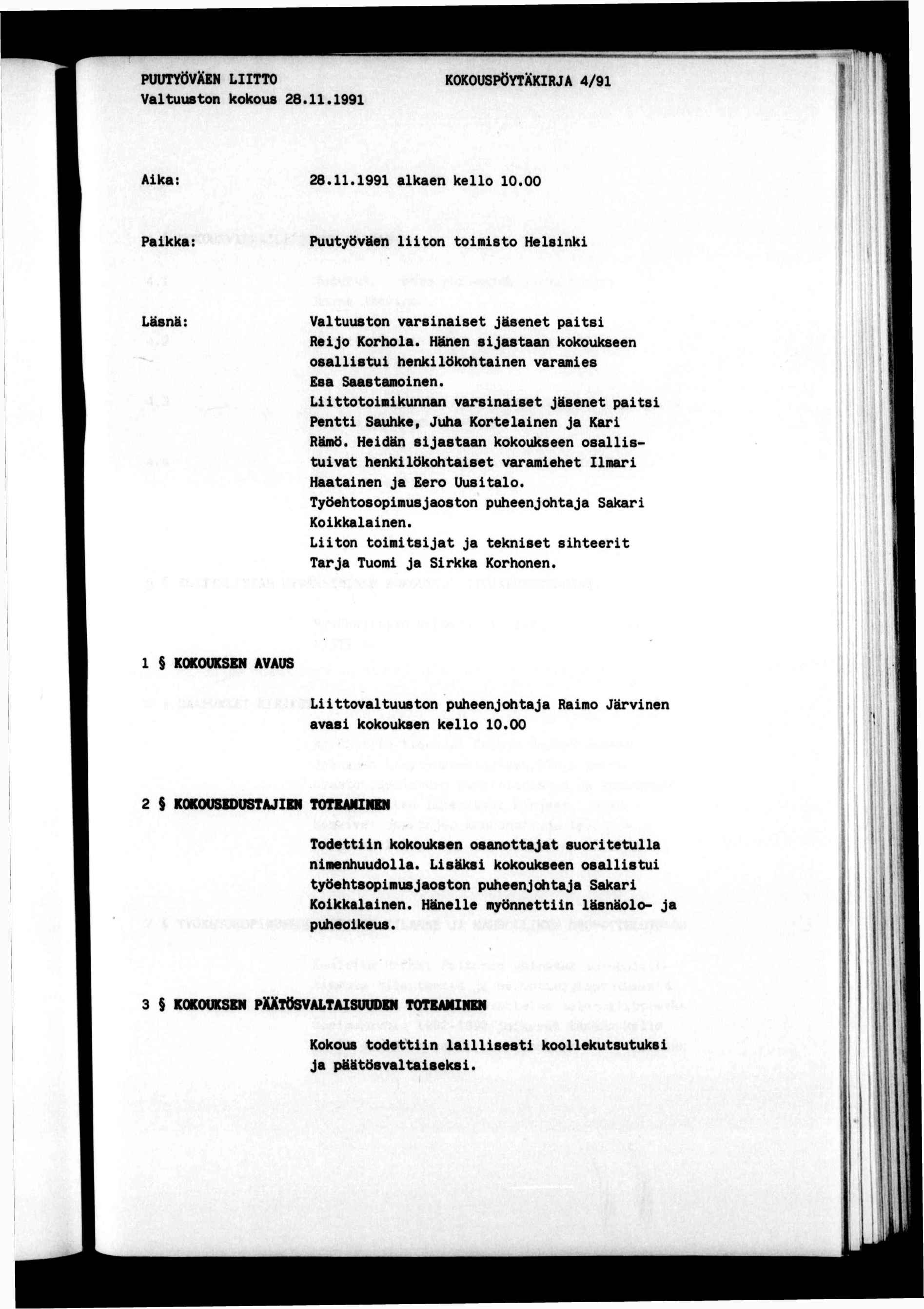 PUUTYÖVXEN LTTO Valtuuston kokous 28.11.1991 KOKOUSPÖYTXKRJA 4/91 f f T Aka: 28.11.1991 alkaen kello 10,00 Palkka: Puutyöväen lton tomsto Helsnk Läsnä: Valtuuston varsnaset Jäsenet pats Rejo Korhola.