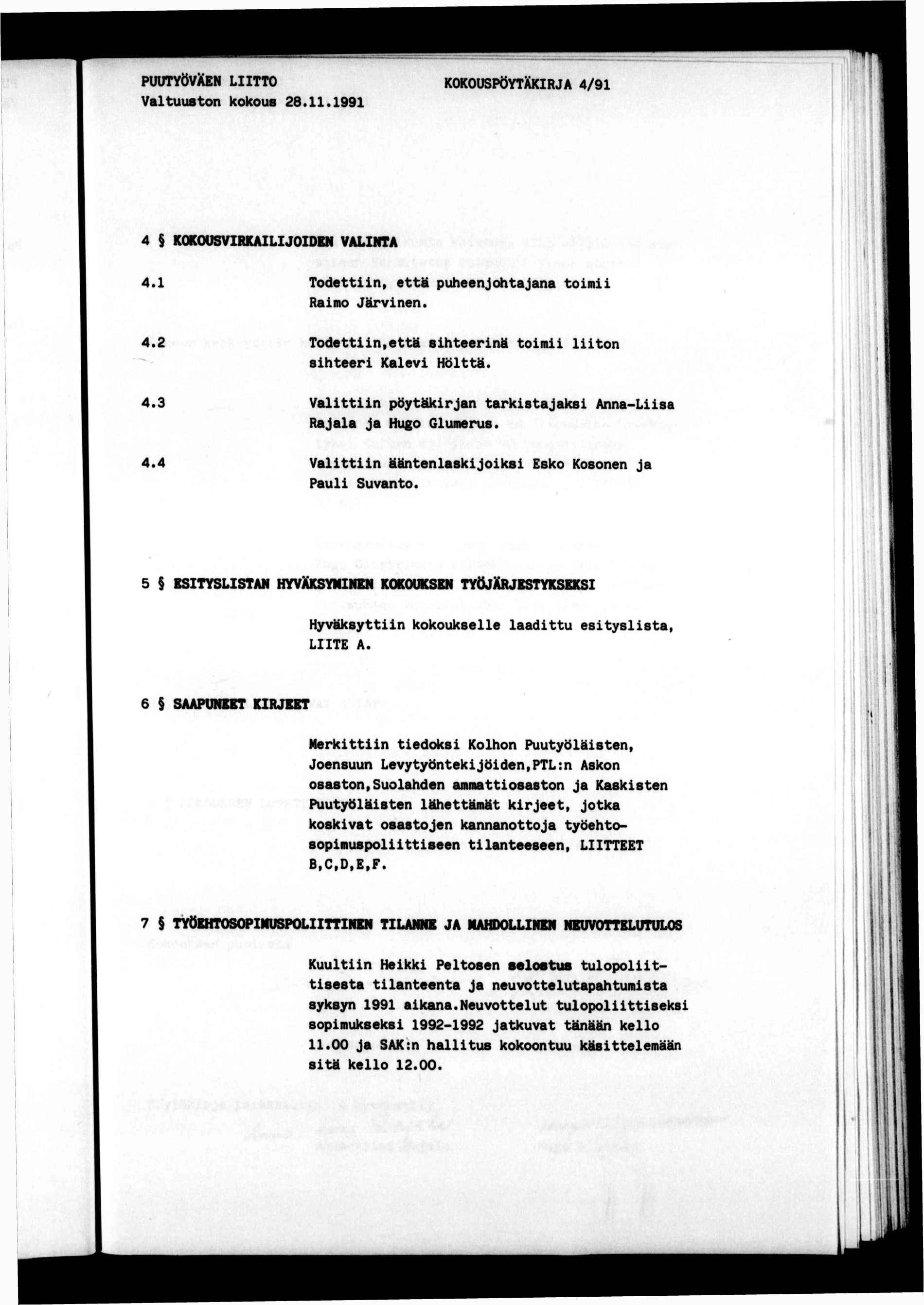 PUUTYÖVXEN LTTO Valtuuston kokous 28.11.1991 KOKOUSPÖYTÄKRJA 4/91 4 KOKOUSVRKALJODBN VALNTA 4.1 Todettn, että puheenjohtajana tom Ramo Järvnen. 4.2 Todettn.että shteernä tom lton shteer Kalev Hölttä.