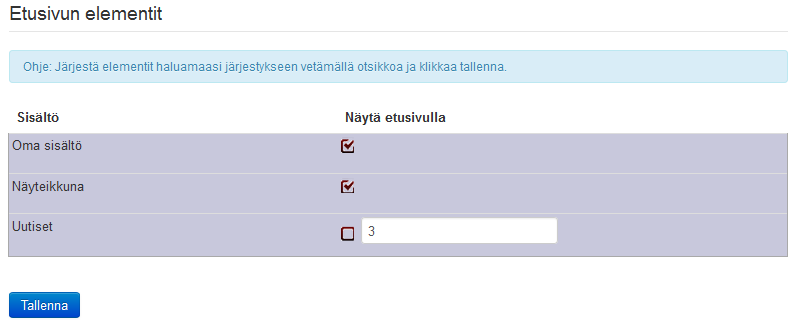 25/41 5.1 Etusivun hallinta Etusivun hallintaan liittyvät työkalut löytyvät hallintapaneelin sivut näkymän vasemmasta reunasta. 5.1.1 Etusivun elementit Etusivun elementit osiossa voit määritellä etusivulla näkyvää sisältöä.