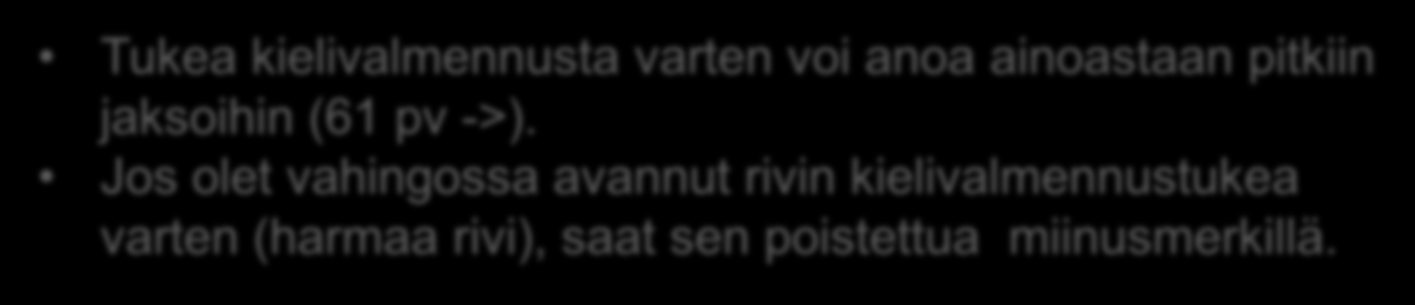 I.5. Learning/Teaching/Training Activities Tukea kielivalmennusta varten voi anoa ainoastaan pitkiin jaksoihin (61 pv ->).