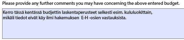 Budjetin perustelut Budjetti on arvio hankkeen kustannuksista. Perustele budjetti. Kirjaa ylös laskentaperusteet (esim.