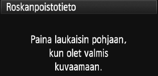 3 Roskanpoistotiedon lisääminenn Tavallisesti itsepuhdistuva kuvakenno estää pölyä näkymästä otetuissa kuvissa.