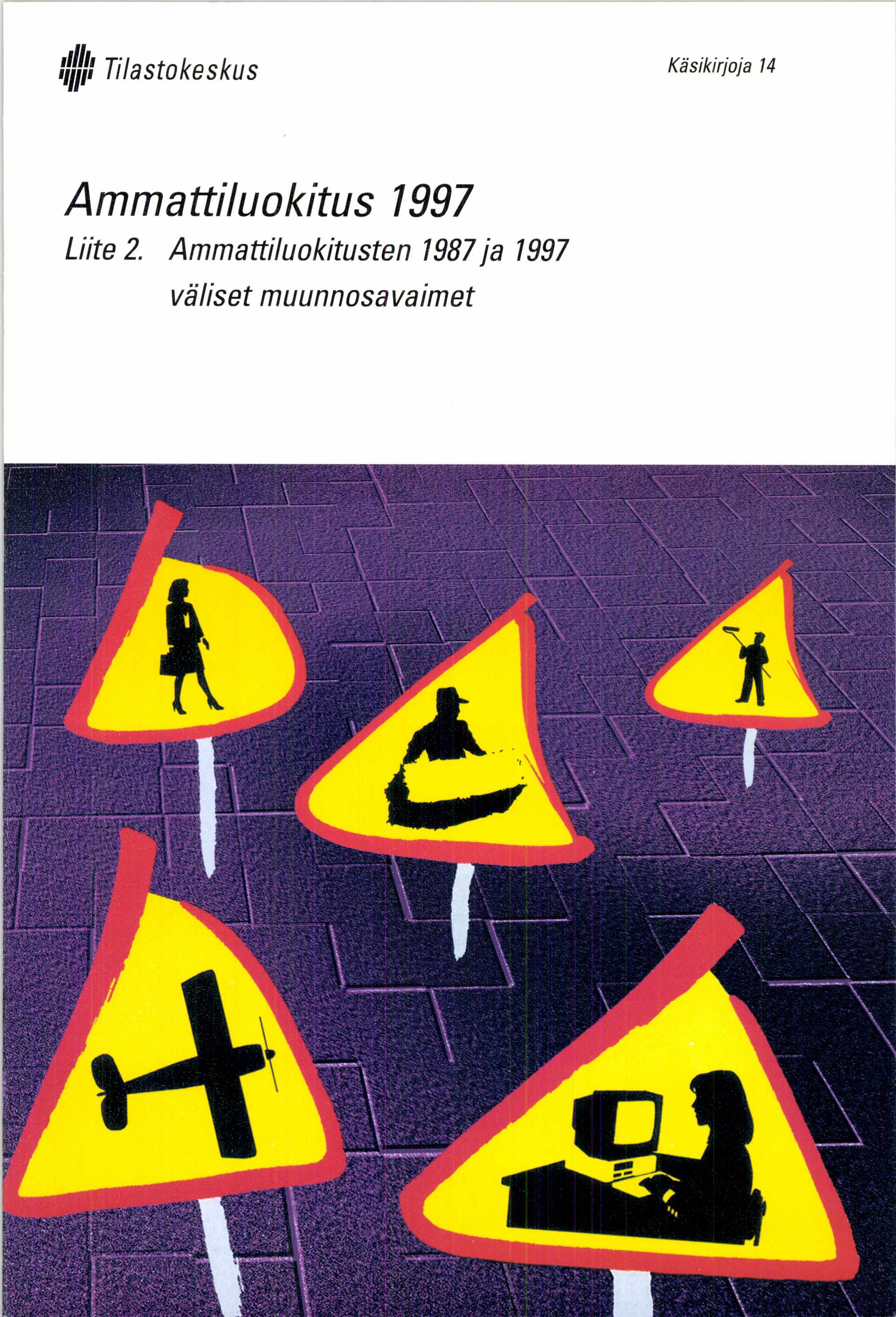 I Tilastokeskus Käsikirjoja 14 Ammattiluokitus 1997 Liite 2.