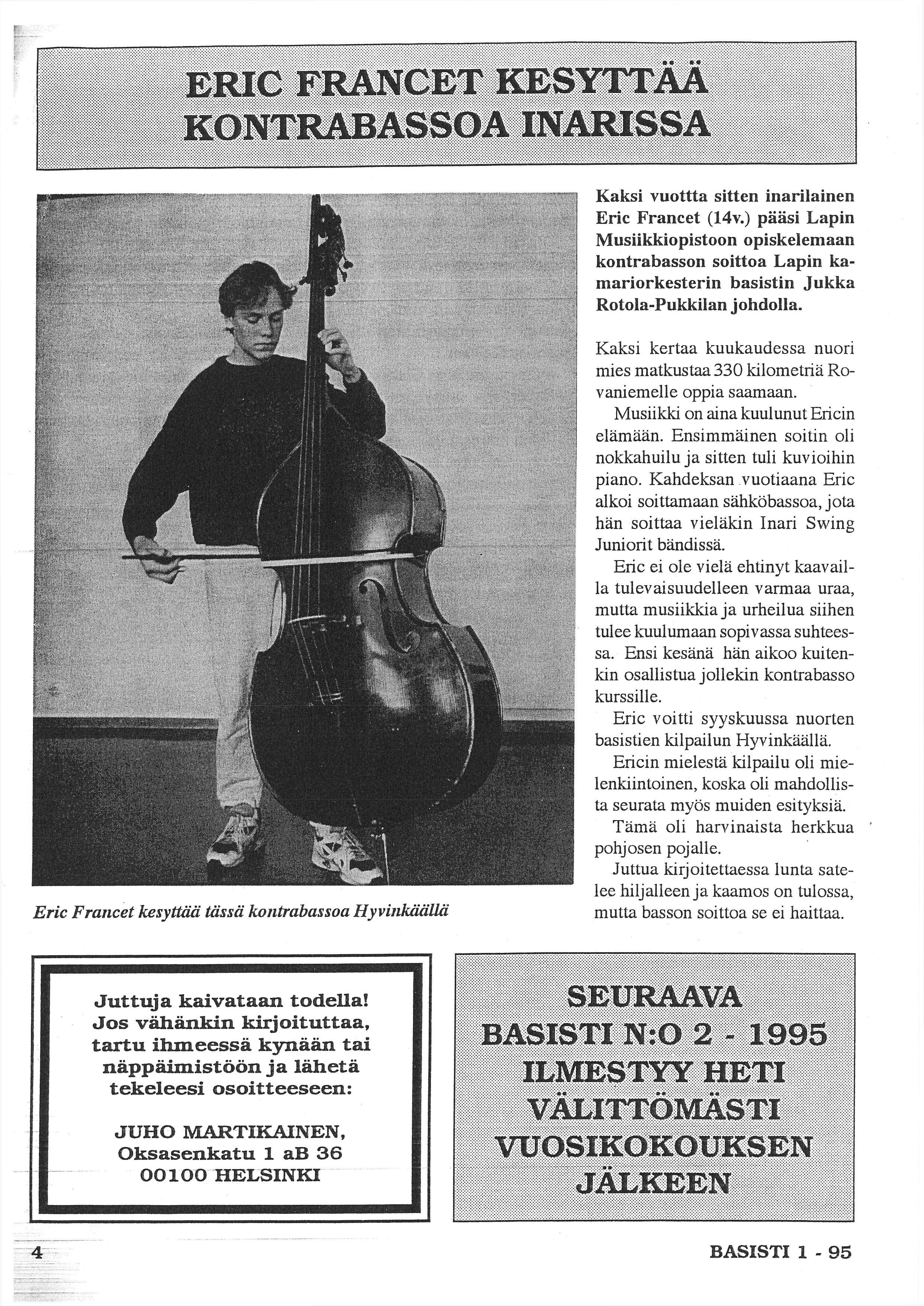 ERIC FRANCET KESYTTÄÄ KONTRABASSOA INARISSA Kaksi vuottta sitten inarilainen Eric Francet (14v.