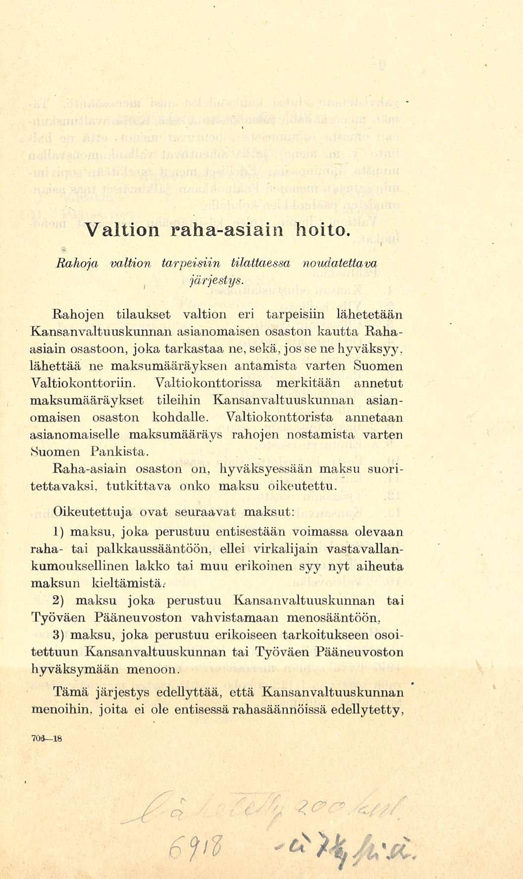 Valtion raha-asiain hoito Rahoja valtion tarpeisiin tilattaessa noudatettava järjestys Rahojen tilaukset valtion eri tarpeisiin lähetetään Kansanvaltuuskunnan asianomaisen osaston kautta Rahaasiain