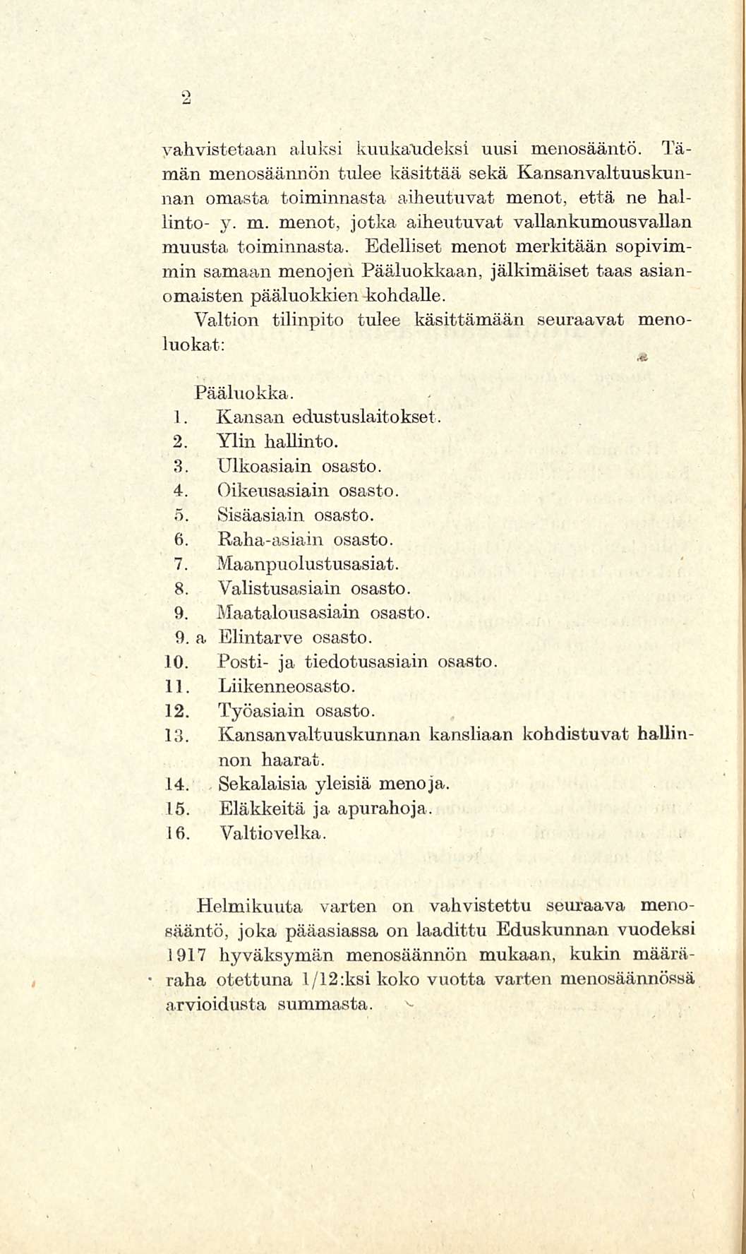 vahvistetaan aluksi kuukaudeksi uusi menosääntö Tämän menosäännön tulee käsittää sekä Kansanvaltuuskunnan omasta toiminnasta aiheutuvat menot, että ne hallinto- y m menot, jotka aiheutuvat