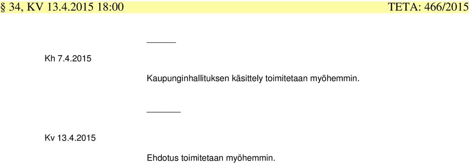 käsittely toimitetaan myöhemmin.