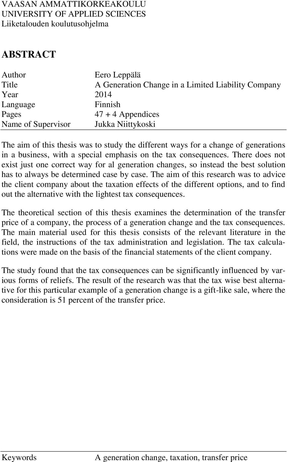 consequences. There does not exist just one correct way for al generation changes, so instead the best solution has to always be determined case by case.