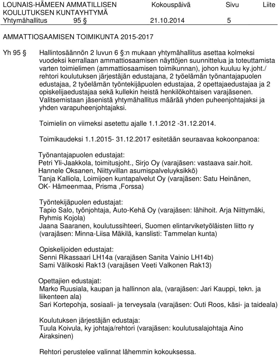 varten toimielimen (ammattiosaamisen toimikunnan), johon kuuluu ky.joht.