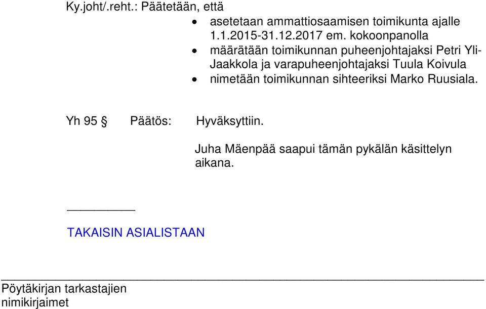 kokoonpanolla määrätään toimikunnan puheenjohtajaksi Petri Yli- Jaakkola ja