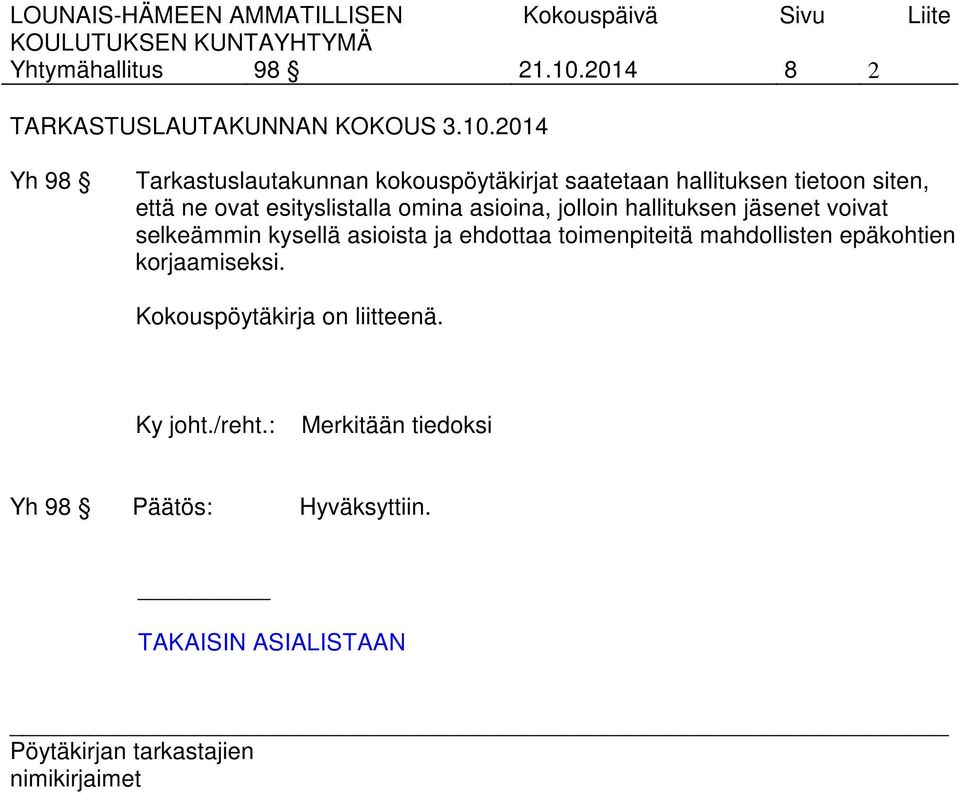 2014 Yh 98 Tarkastuslautakunnan kokouspöytäkirjat saatetaan hallituksen tietoon siten, että ne ovat