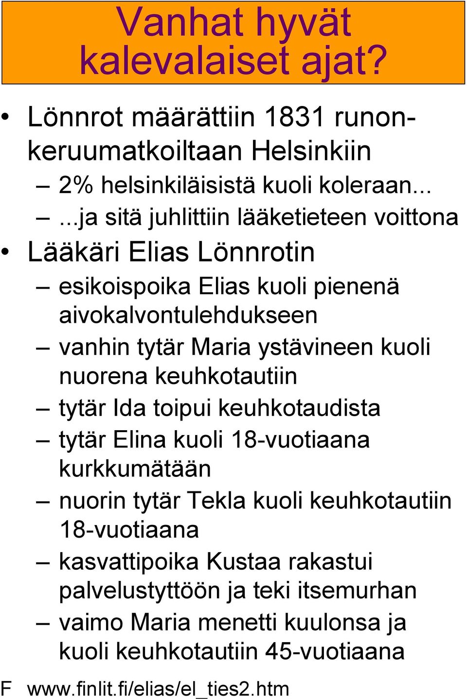 ystävineen kuoli nuorena keuhkotautiin tytär Ida toipui keuhkotaudista tytär Elina kuoli 18-vuotiaana kurkkumätään nuorin tytär Tekla kuoli