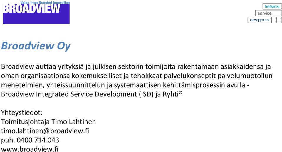 yhteissuunnittelun ja systemaattisen kehittämisprosessin avulla - Broadview Integrated Service