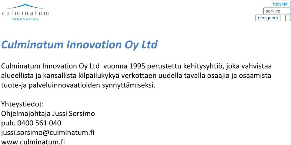 tavalla osaajia ja osaamista tuote-ja palveluinnovaatioiden synnyttämiseksi.