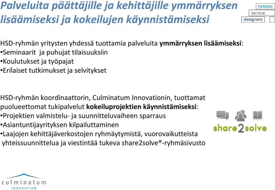 Culminatum Innovationin, tuottamat puolueettomat tukipalvelut kokeiluprojektien käynnistämiseksi: Projektien valmistelu- ja suunnitteluvaiheen sparraus