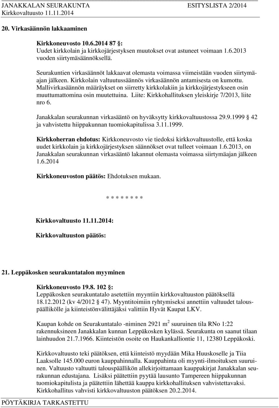 Mallivirkasäännön määräykset on siirretty kirkkolakiin ja kirkkojärjestykseen osin muuttumattomina osin muutettuina. Liite: Kirkkohallituksen yleiskirje 7/2013, liite nro 6.