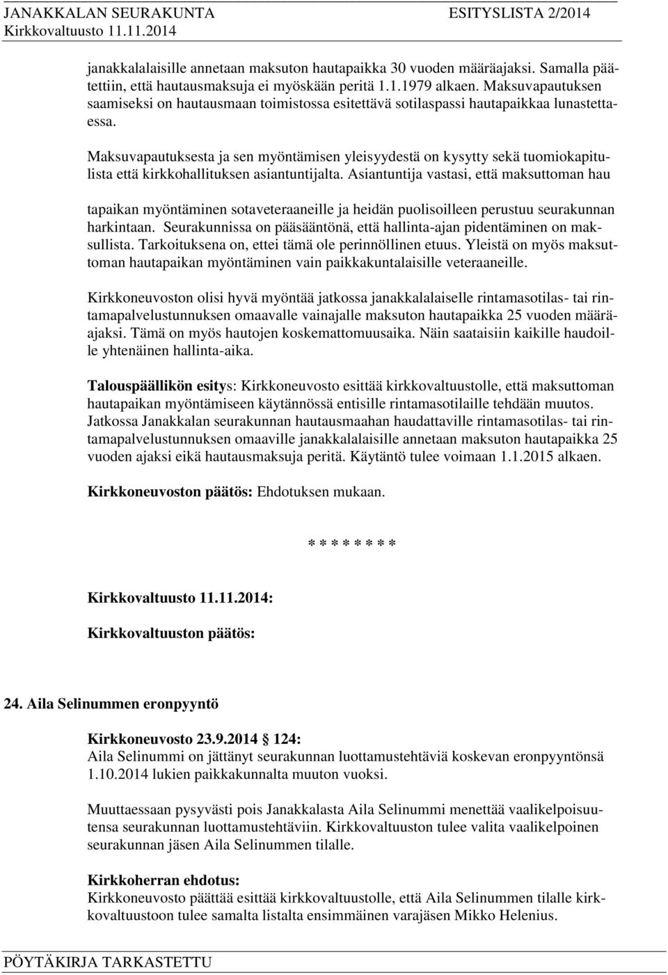 Maksuvapautuksesta ja sen myöntämisen yleisyydestä on kysytty sekä tuomiokapitulista että kirkkohallituksen asiantuntijalta.