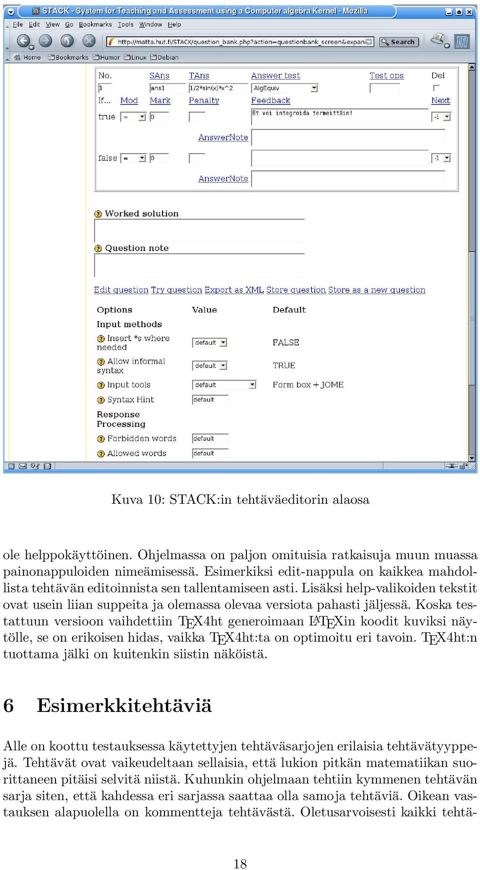 Koska testattuun versioon vaihdettiin TEX4ht generoimaan L A TEXin koodit kuviksi näytölle, se on erikoisen hidas, vaikka TEX4ht:ta on optimoitu eri tavoin.