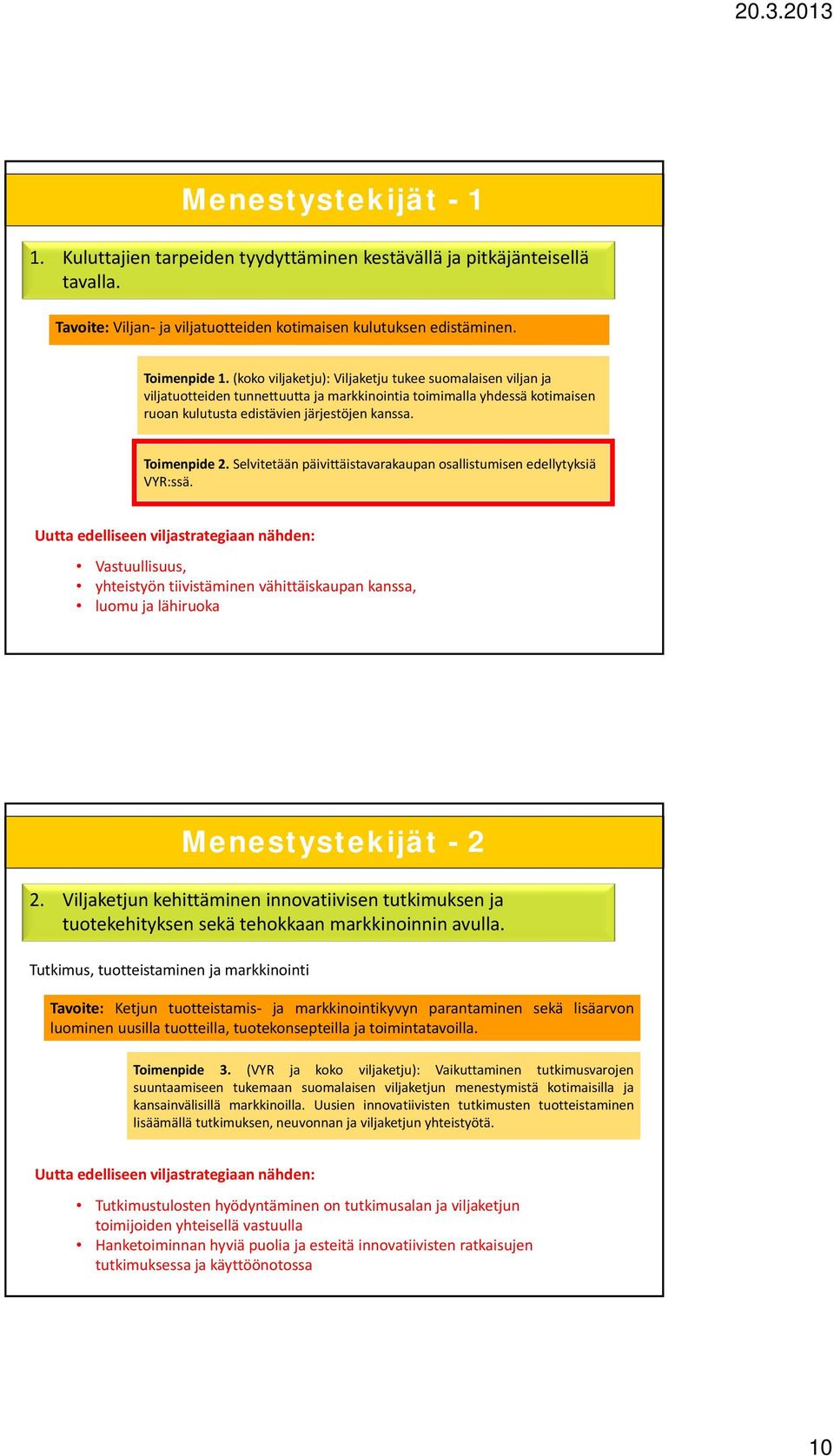 Selvitetään päivittäistavarakaupan osallistumisen edellytyksiä VYR:ssä.