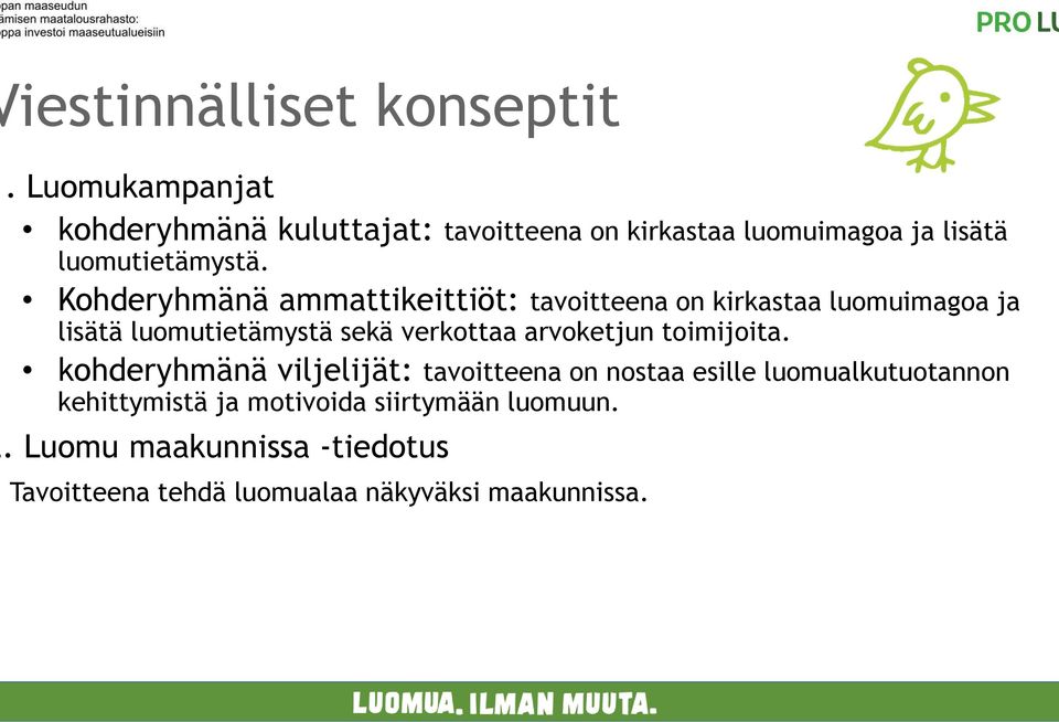 Kohderyhmänä ammattikeittiöt: tavoitteena on kirkastaa luomuimagoa ja lisätä luomutietämystä sekä verkottaa