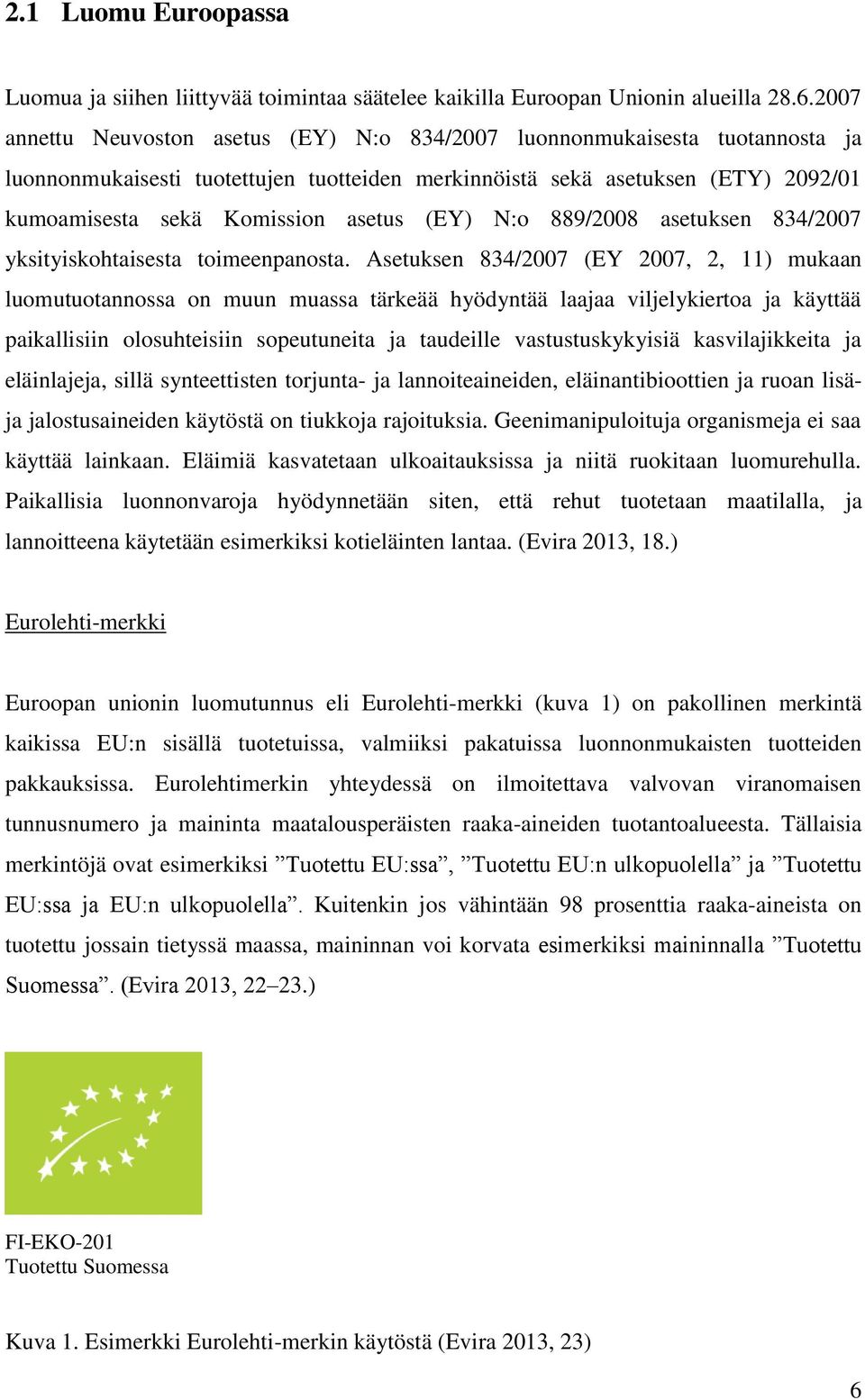 (EY) N:o 889/2008 asetuksen 834/2007 yksityiskohtaisesta toimeenpanosta.