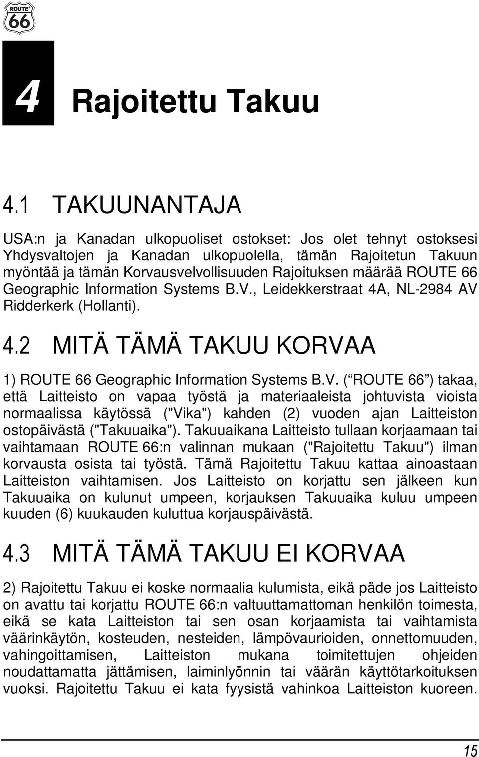 määrää ROUTE 66 Geographic Information Systems B.V.