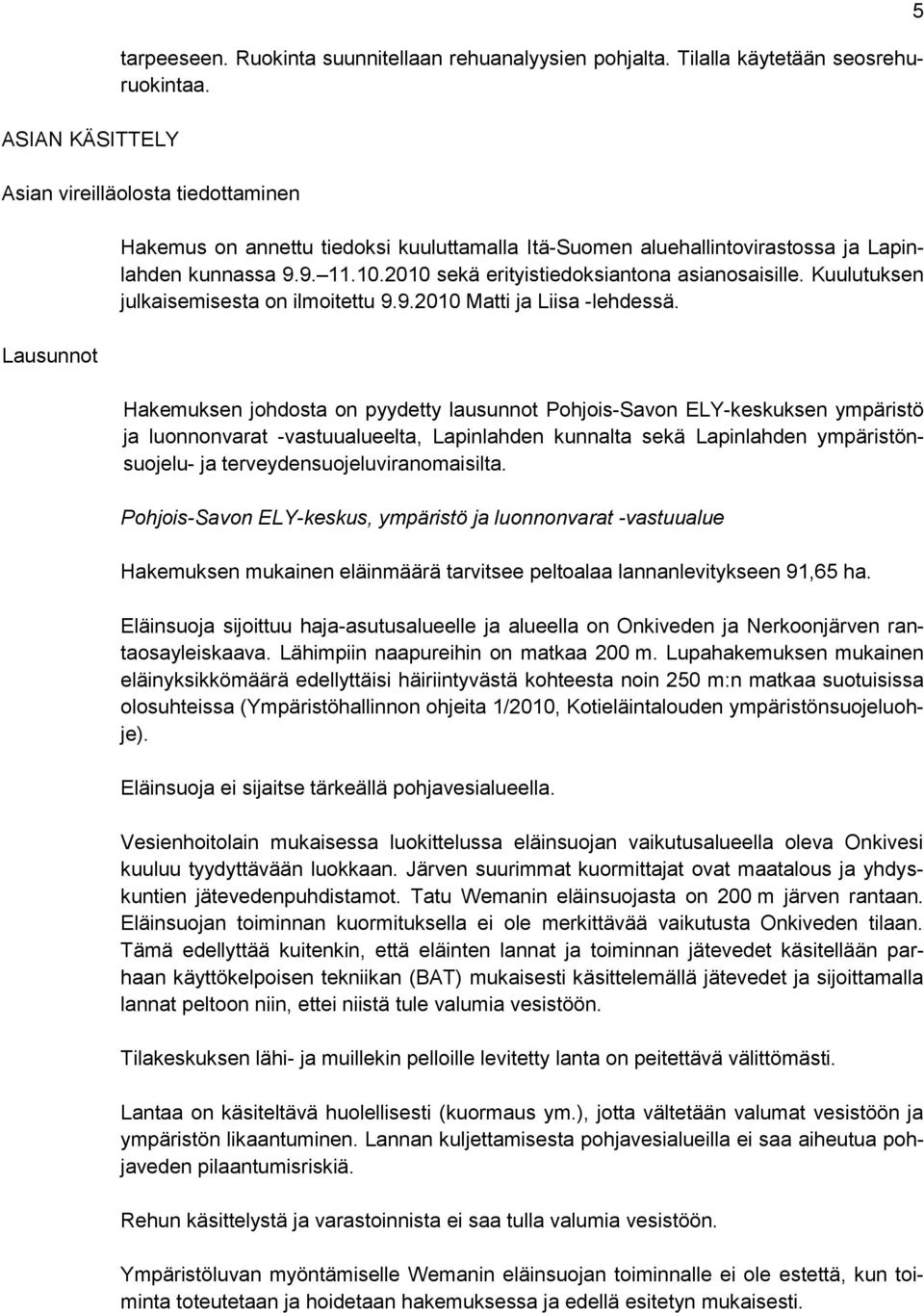 2010 sekä erityistiedoksiantona asianosaisille. Kuulutuksen julkaisemisesta on ilmoitettu 9.9.2010 Matti ja Liisa -lehdessä.