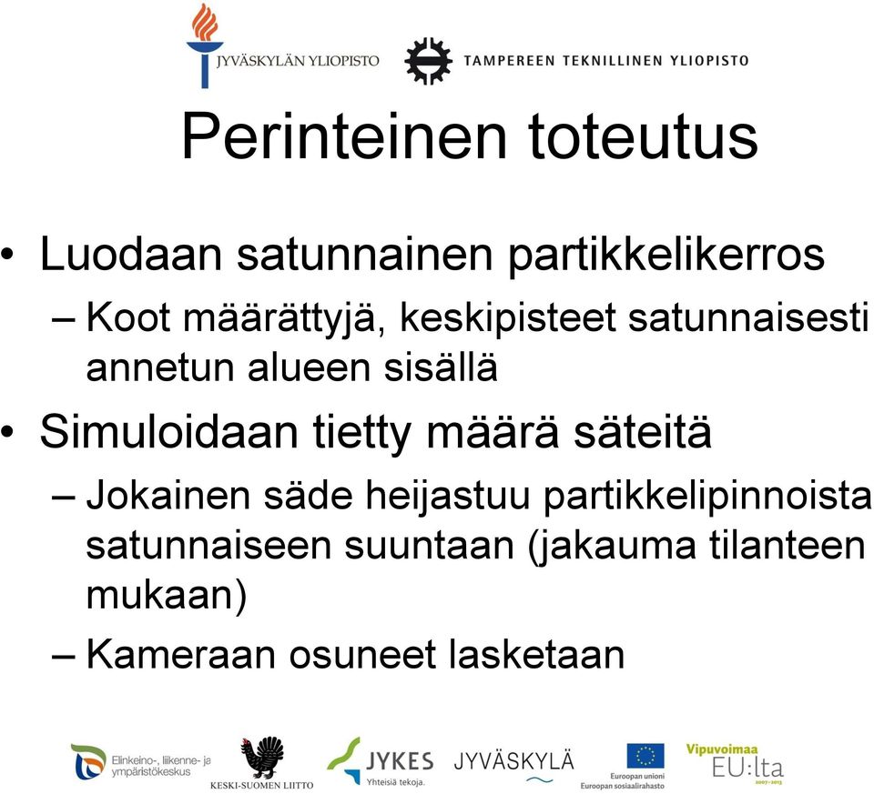 Simuloidaan tietty määrä säteitä Jokainen säde heijastuu