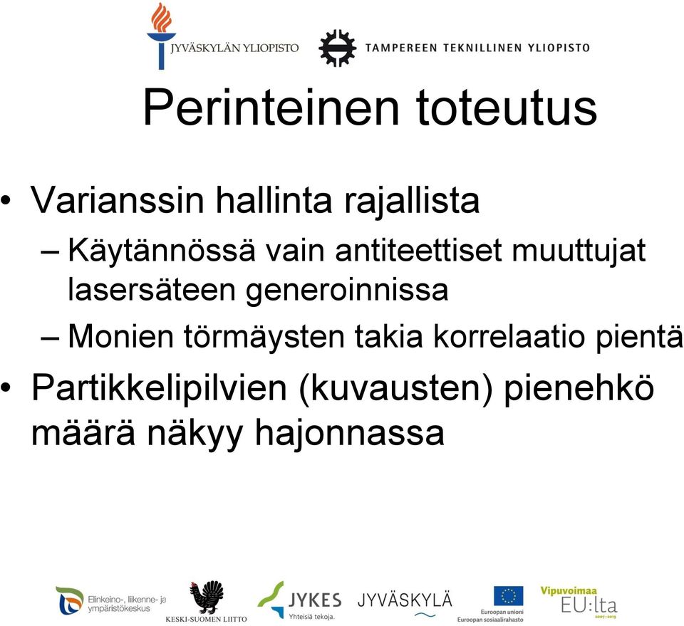 generoinnissa Monien törmäysten takia korrelaatio