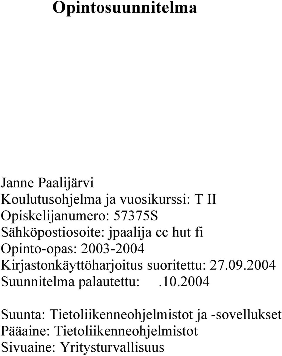 Kirjastonkäyttöharjoitus suoritettu: 27.09.2004 Suunnitelma palautettu:.10.