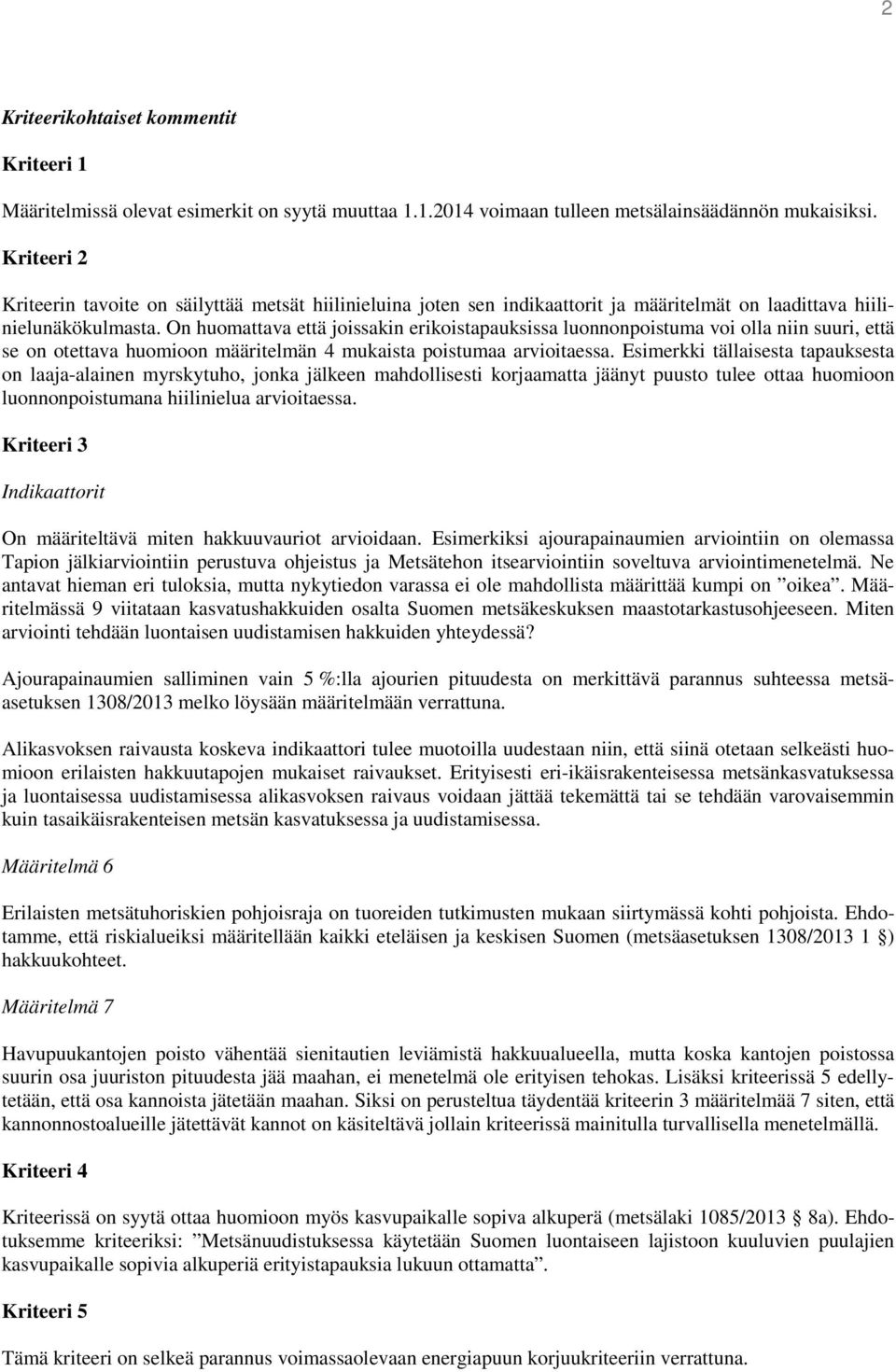 On huomattava että joissakin erikoistapauksissa luonnonpoistuma voi olla niin suuri, että se on otettava huomioon määritelmän 4 mukaista poistumaa arvioitaessa.