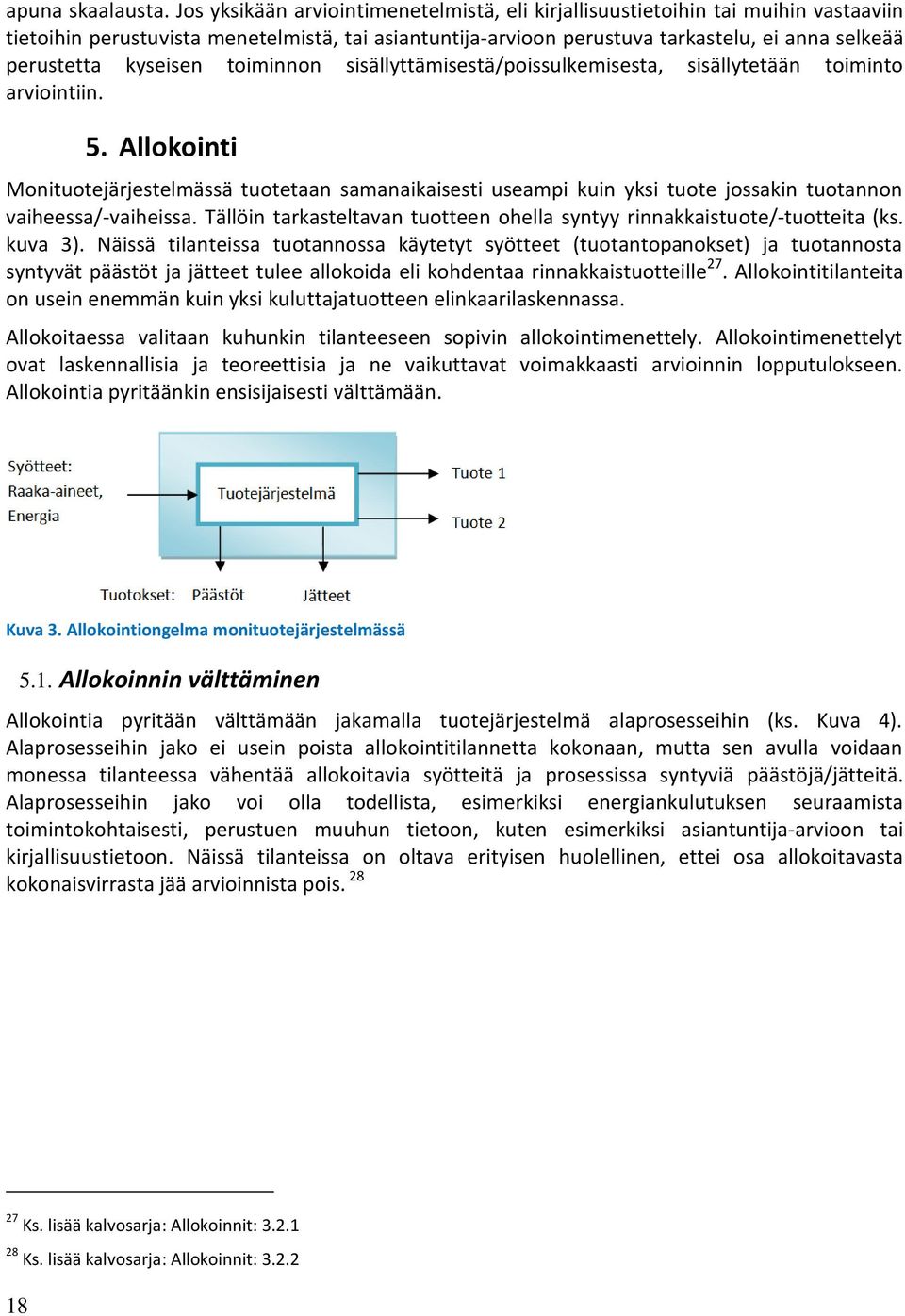 kyseisen toiminnon sisällyttämisestä/poissulkemisesta, sisällytetään toiminto arviointiin. 5.