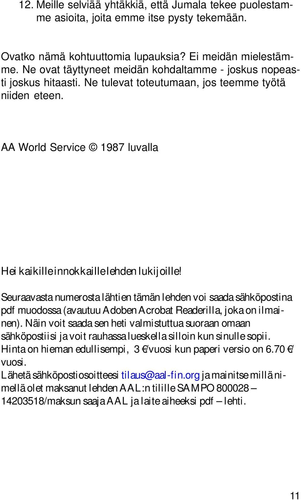 AA World Service 1987 luvalla Hei kaikille innokkaille lehden lukijoille!