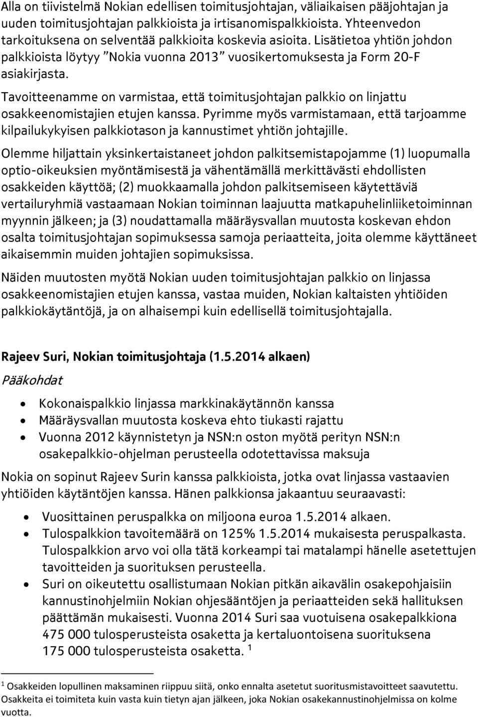 Tavoitteenamme on varmistaa, että toimitusjohtajan palkkio on linjattu osakkeenomistajien etujen kanssa.