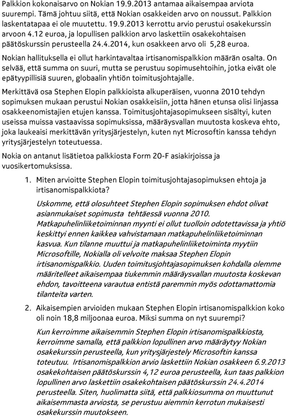 Nokian hallituksella ei ollut harkintavaltaa irtisanomispalkkion määrän osalta.