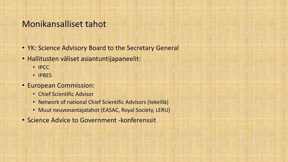 Scientific Advisor Network of national Chief Scientific Advisors (tekeillä) Muut