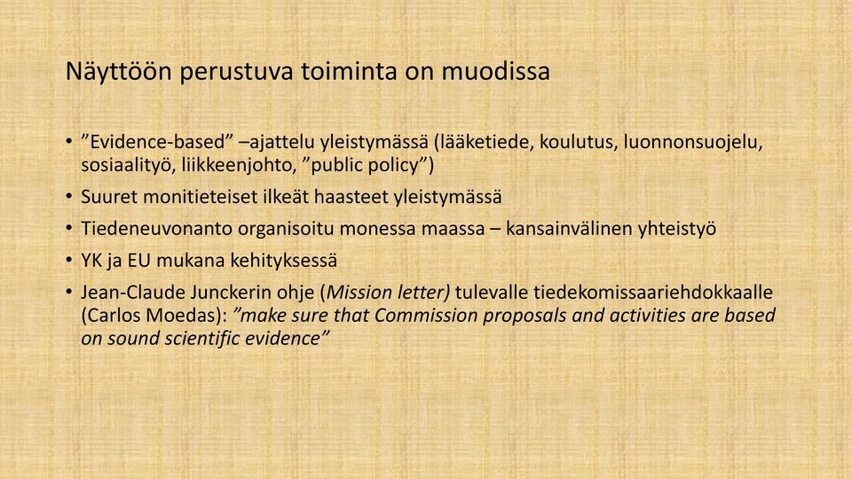 monessa maassa kansainvälinen yhteistyö YK ja EU mukana kehityksessä Jean-Claude Junckerin ohje (Mission letter) tulevalle