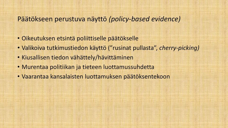 pullasta, cherry-picking) Kiusallisen tiedon vähättely/hävittäminen Murentaa