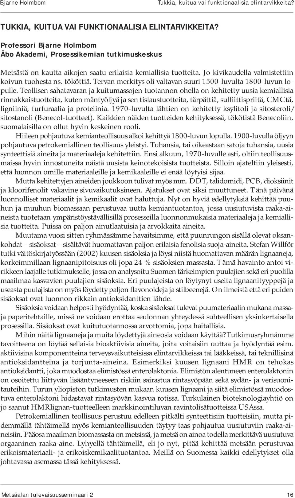 Tervan merkitys oli valtavan suuri 1500-luvulta 1800-luvun lopulle.